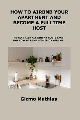 How to Airbnb Your Apartment and Become a Fulltime Host - Gizmo Mathias