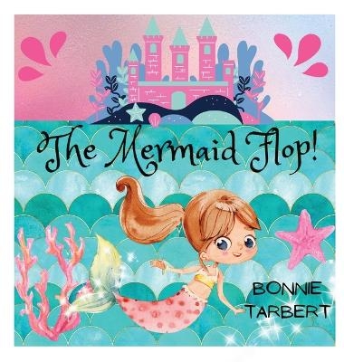 The Mermaid Flop! - Bonnie Tarbert