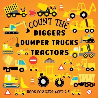 Count The Diggers, Dumper Trucks, Tractors - Lily Hoffman