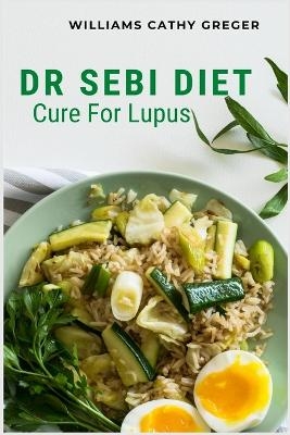 Dr Sebi Diet Cure For Lupus - Williams Cathy Greger