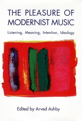 The Pleasure of Modernist Music - 