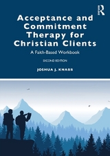 Acceptance and Commitment Therapy for Christian Clients - Knabb, Joshua J.