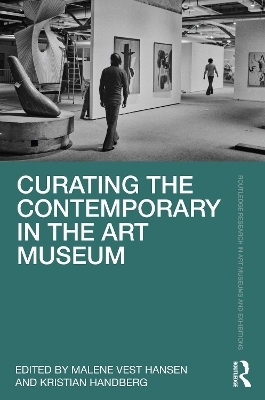 Curating the Contemporary in the Art Museum - 