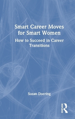 Smart Career Moves for Smart Women - Susan Doering