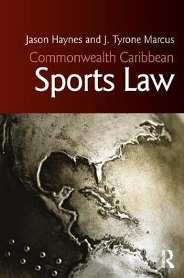 Commonwealth Caribbean Sports Law - Jason Haynes, J. Tyrone Marcus