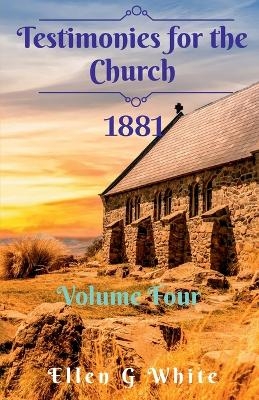 Testimonies for the Church Volume Four (1881) - Ellen G