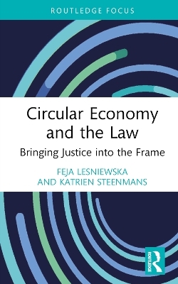 Circular Economy and the Law - Feja Lesniewska, Katrien Steenmans