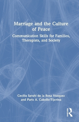 Marriage and the Culture of Peace - Cecilia Sarahi de la Rosa Vazquez, Paris A. Cabello-Tijerina