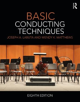 Basic Conducting Techniques - Joseph A. Labuta, Wendy Matthews