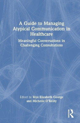 A Guide to Managing Atypical Communication in Healthcare - 