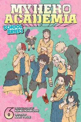 My Hero Academia: School Briefs, Vol. 6 - Anri Yoshi