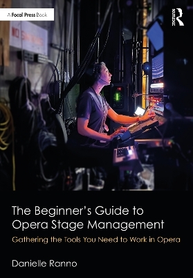 The Beginner’s Guide to Opera Stage Management - Danielle Ranno