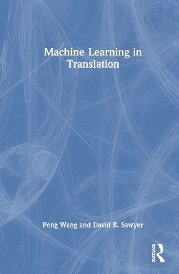 Machine Learning in Translation - Peng Wang, David B. Sawyer