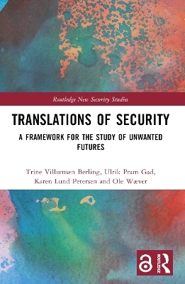 Translations of Security - Trine Villumsen Berling, Ulrik Pram Gad, Karen Lund Petersen, Ole Wæver