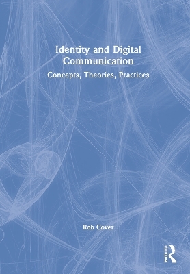 Identity and Digital Communication - Rob Cover