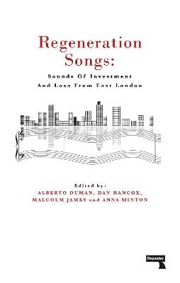 Regeneration Songs - Anna Minton, Alberto Duman, Malcolm James, Dan Hancox