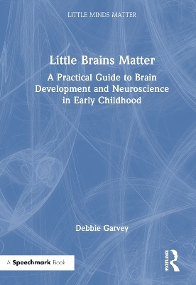 Little Brains Matter - Debbie Garvey