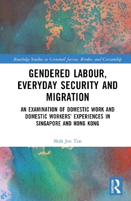 Gendered Labour, Everyday Security and Migration - Shih Joo Tan