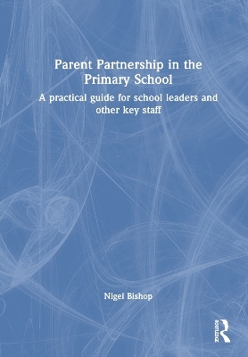 Parent Partnership in the Primary School - Nigel Bishop