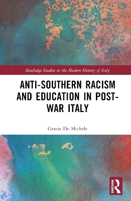 Anti-Southern Racism and Education in Post-War Italy - Grazia De Michele