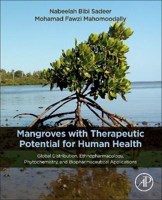 Mangroves with Therapeutic Potential for Human Health - Nabeelah Bibi Sadeer, M. Fawzi Mahomoodally