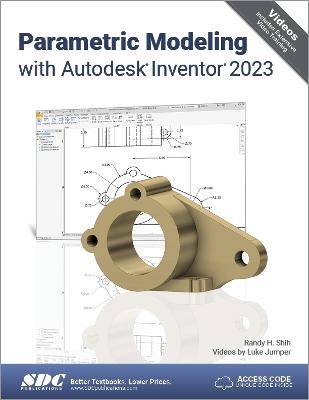 Parametric Modeling with Autodesk Inventor 2023 - Randy H. Shih, Luke Jumper