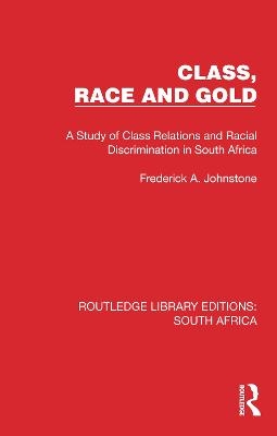 Class, Race and Gold - Frederick A Johnstone