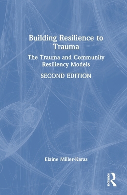 Building Resilience to Trauma - Elaine Miller-Karas