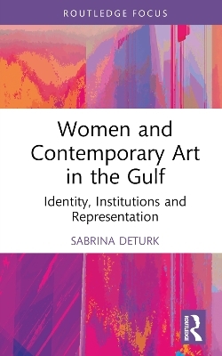 Women and Contemporary Art in the Gulf - Sabrina DeTurk