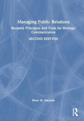 Managing Public Relations - Peter M. Smudde