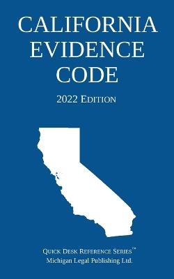 California Evidence Code; 2022 Edition -  Michigan Legal Publishing Ltd