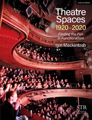 Theatre Spaces 1920-2020 - Iain Mackintosh