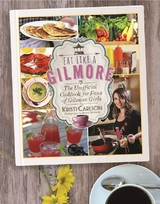 Eat Like a Gilmore -  Kristi Carlson