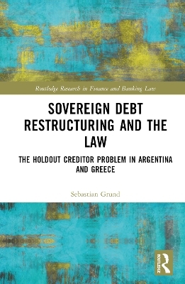 Sovereign Debt Restructuring and the Law - Sebastian Grund