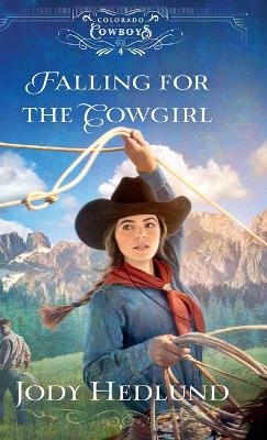 Falling for the Cowgirl - Jody Hedlund