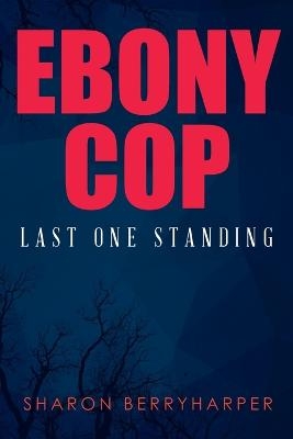 Ebony Cop - Sharon BerryHarper