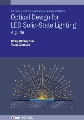 Optical Design for LED Solid-State Lighting - Professor Ching-Cherng Sun, Professor Tsung-Xian Lee