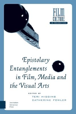 Epistolary Entanglements in Film, Media and the Visual Arts - 