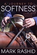 A Journey to Softness - Mark Rashid