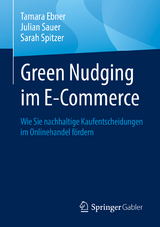 Green Nudging im E-Commerce - Tamara Ebner, Julian Sauer, Sarah Spitzer