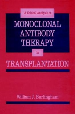 Critical Analysis of Monoclonal Antibody Therapy in Transplantation - William J. Burlingham