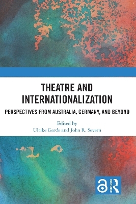 Theatre and Internationalization - Ulrike Garde, John R. Severn