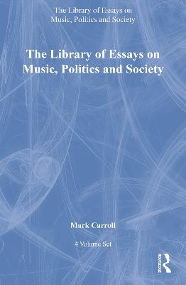 The Library of Essays on Music, Politics and Society: 4-Volume Set - 