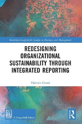 Redesigning Organizational Sustainability Through Integrated Reporting - Fabrizio Granà