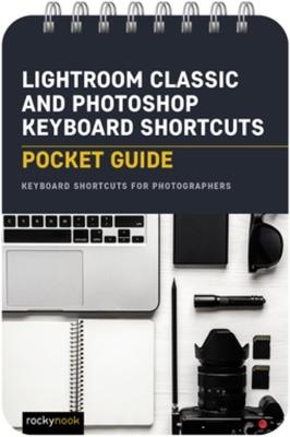 Lightroom Classic and Photoshop Keyboard Shortcuts: Pocket Guide - Rocky Nook