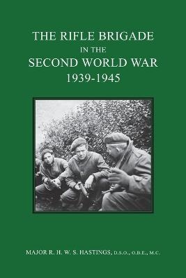 The Rifle Brigade in the Second World War 1939-1945 - Major R H W S Hastings