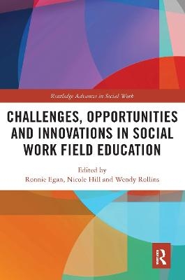 Challenges, Opportunities and Innovations in Social Work Field Education - 