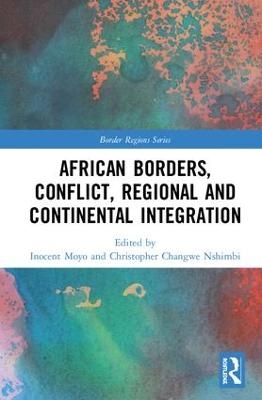 African Borders, Conflict, Regional and Continental Integration - 