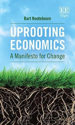 Uprooting Economics - Bart Nooteboom