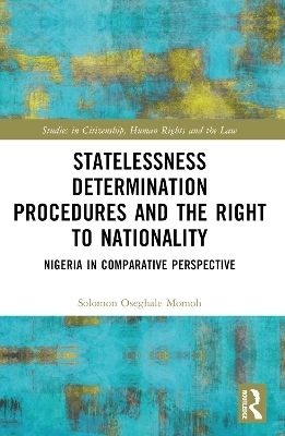 Statelessness Determination Procedures and the Right to Nationality - Solomon Oseghale Momoh